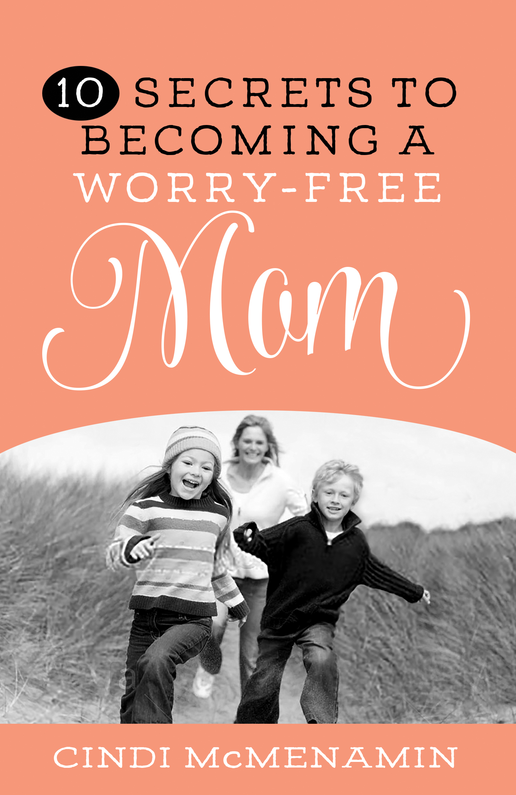 ten-secrets-to-becoming-a-worry-free-mom-the-mom-initiative